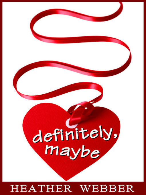 Title details for Definitely, Maybe by Heather Webber - Wait list